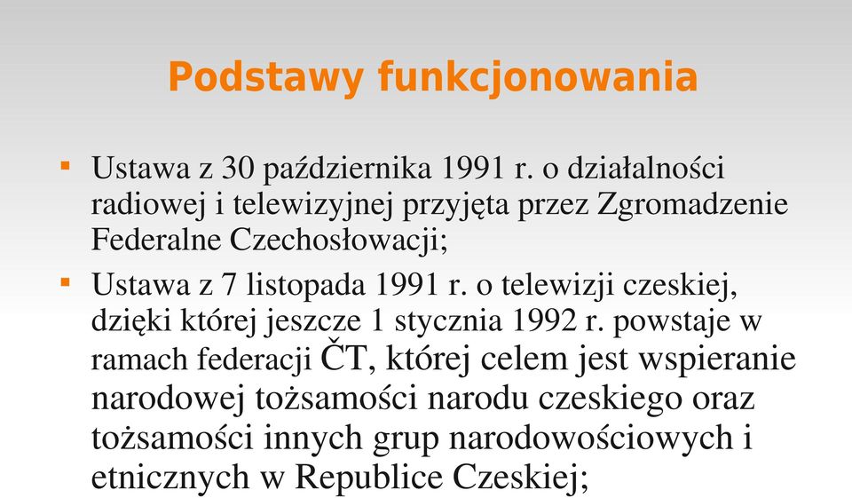 listopada 1991 r. o telewizji czeskiej, dzięki której jeszcze 1 stycznia 1992 r.