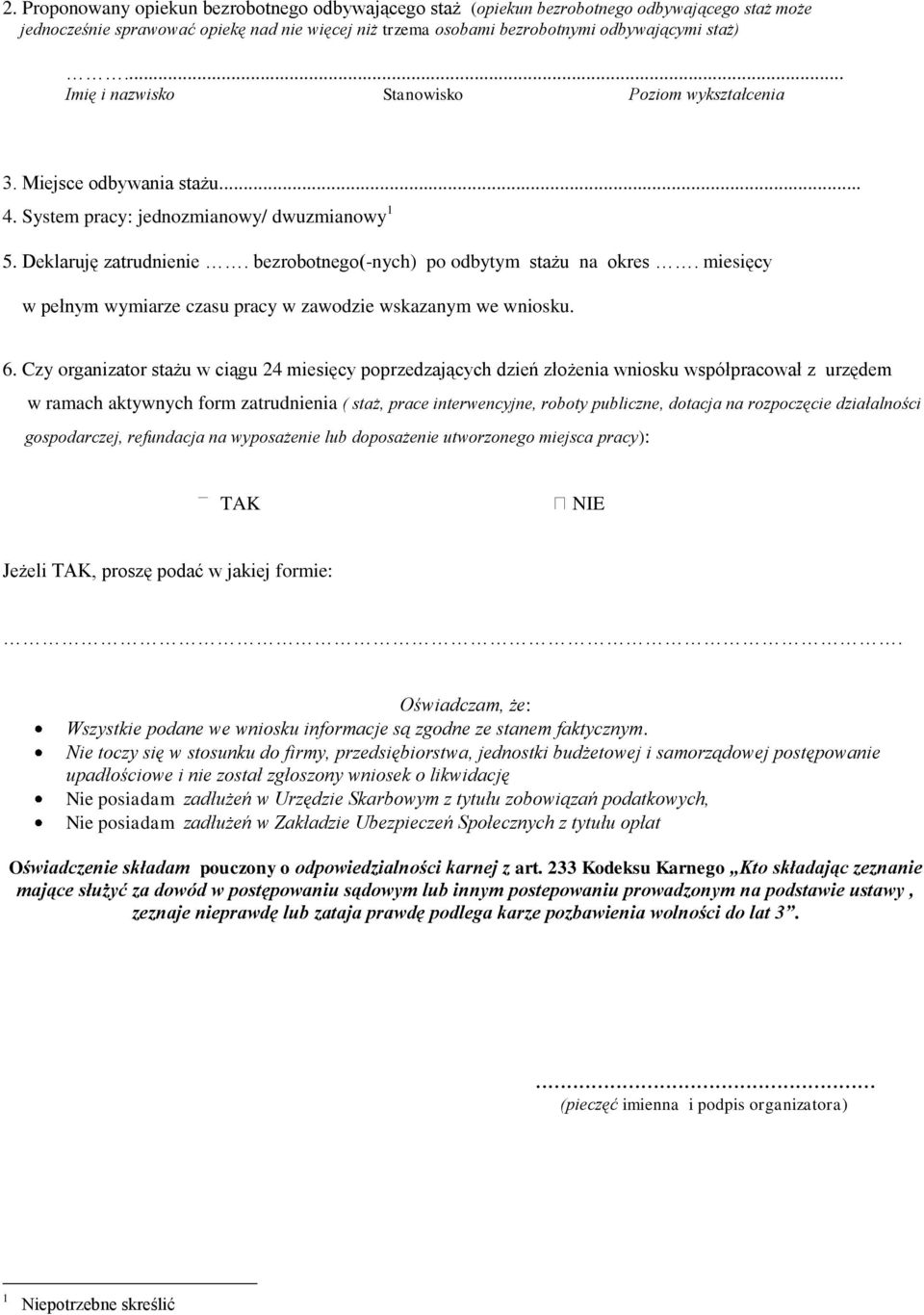 miesięcy w pełnym wymiarze czasu pracy w zawodzie wskazanym we wniosku. 6.