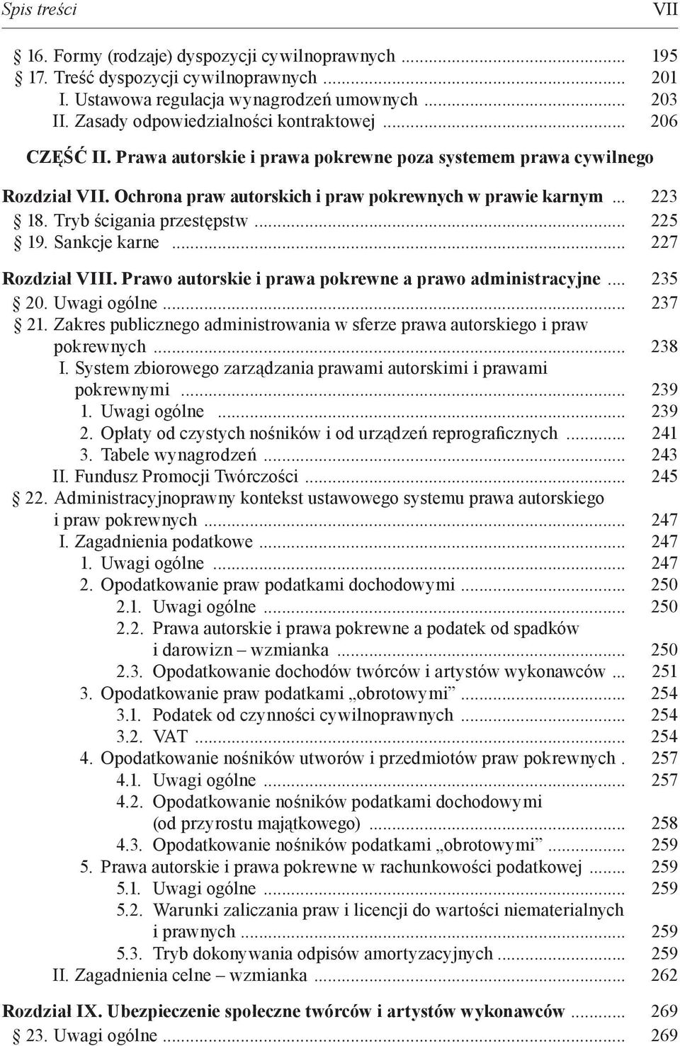 Tryb ścigania przestępstw... 225 19. Sankcje karne... 227 Rozdział VIII. Prawo autorskie i prawa pokrewne a prawo administracyjne... 235 20. Uwagi ogólne... 237 21.