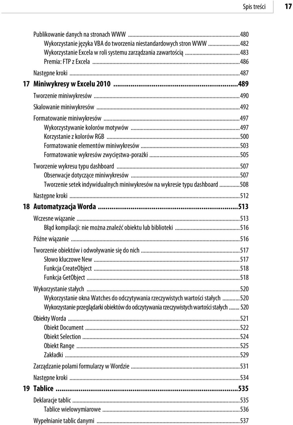 ..497 Wykorzystywanie kolorów motywów...497 Korzystanie z kolorów RGB...500 Formatowanie elementów miniwykresów...503 Formatowanie wykresów zwycięstwa-porażki...505 Tworzenie wykresu typu dashboard.
