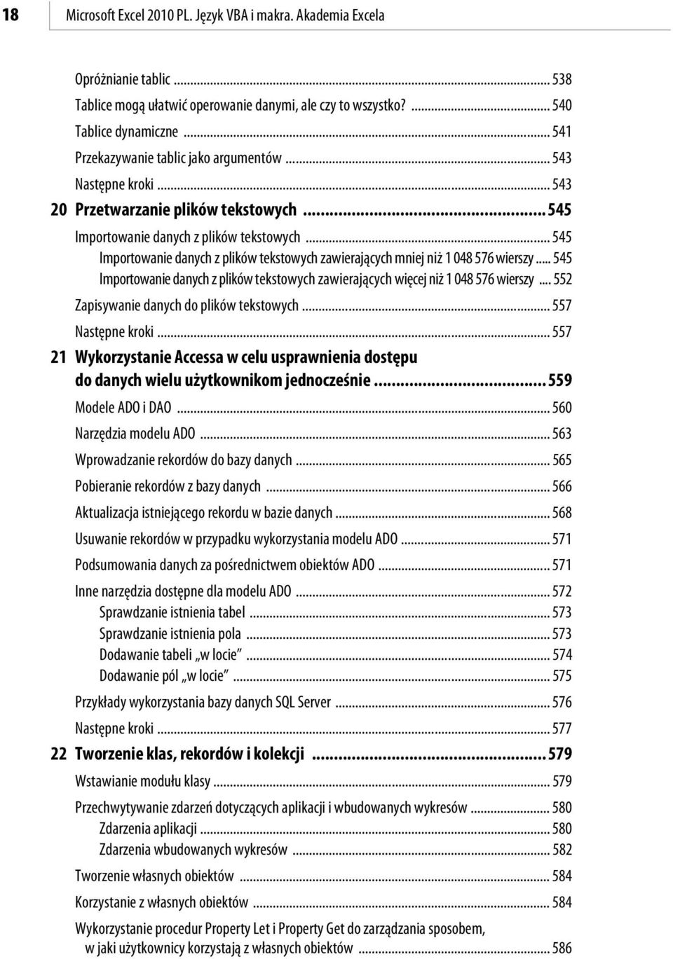 .. 545 Importowanie danych z plików tekstowych zawierających mniej niż 1 048 576 wierszy... 545 Importowanie danych z plików tekstowych zawierających więcej niż 1 048 576 wierszy.
