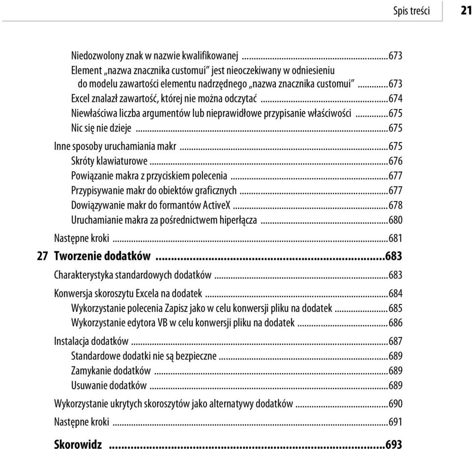 ..675 Skróty klawiaturowe...676 Powiązanie makra z przyciskiem polecenia...677 Przypisywanie makr do obiektów graficznych...677 Dowiązywanie makr do formantów ActiveX.