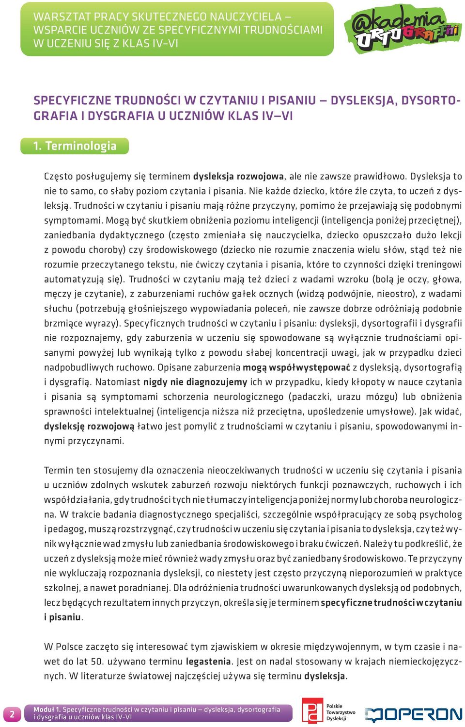 Trudności w czytaniu i pisaniu mają różne przyczyny, pomimo że przejawiają się podobnymi symptomami.