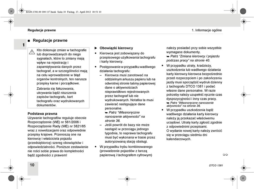 szczególności mają na celu wprowadzenie w błąd organów kontrolnych, ten narusza przepisy karne i porządkowe.