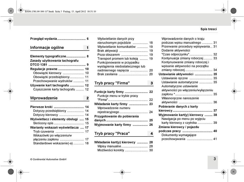 .. 12 Wprowadzenie Pierwsze kroki... 14 Dotyczy przedsiębiorcy... 14 Dotyczy kierowcy... 14 Wyświetlacz i elementy obsługi... 15 Skrócony opis... 15 Warianty wskazań wyświetlacza... 17 Tryb czuwania.