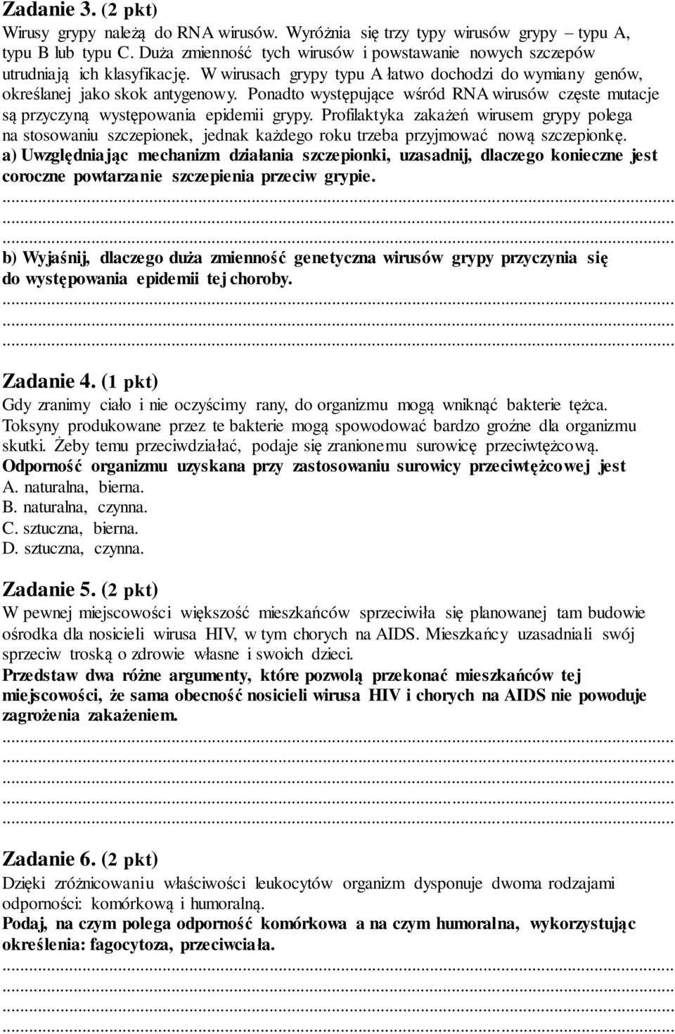 Ponadto występujące wśród RNA wirusów częste mutacje są przyczyną występowania epidemii grypy.