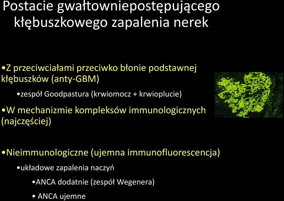 krwioplucie) W mechanizmie kompleksów immunologicznych (najczęściej) Nieimmunologiczne