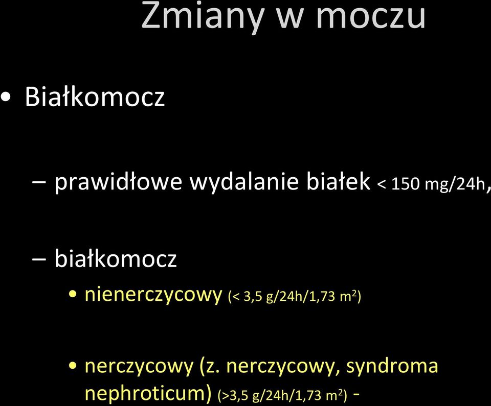 (< 3,5 g/24h/1,73 m 2 ) nerczycowy (z.