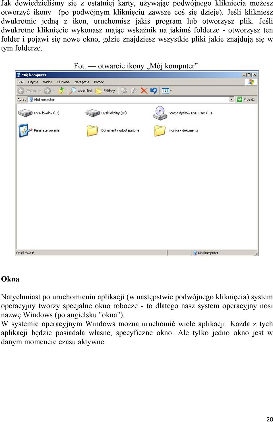 Jeśli dwukrotne kliknięcie wykonasz mając wskaźnik na jakimś folderze - otworzysz ten folder i pojawi się nowe okno, gdzie znajdziesz wszystkie pliki jakie znajdują się w tym folderze. Fot.