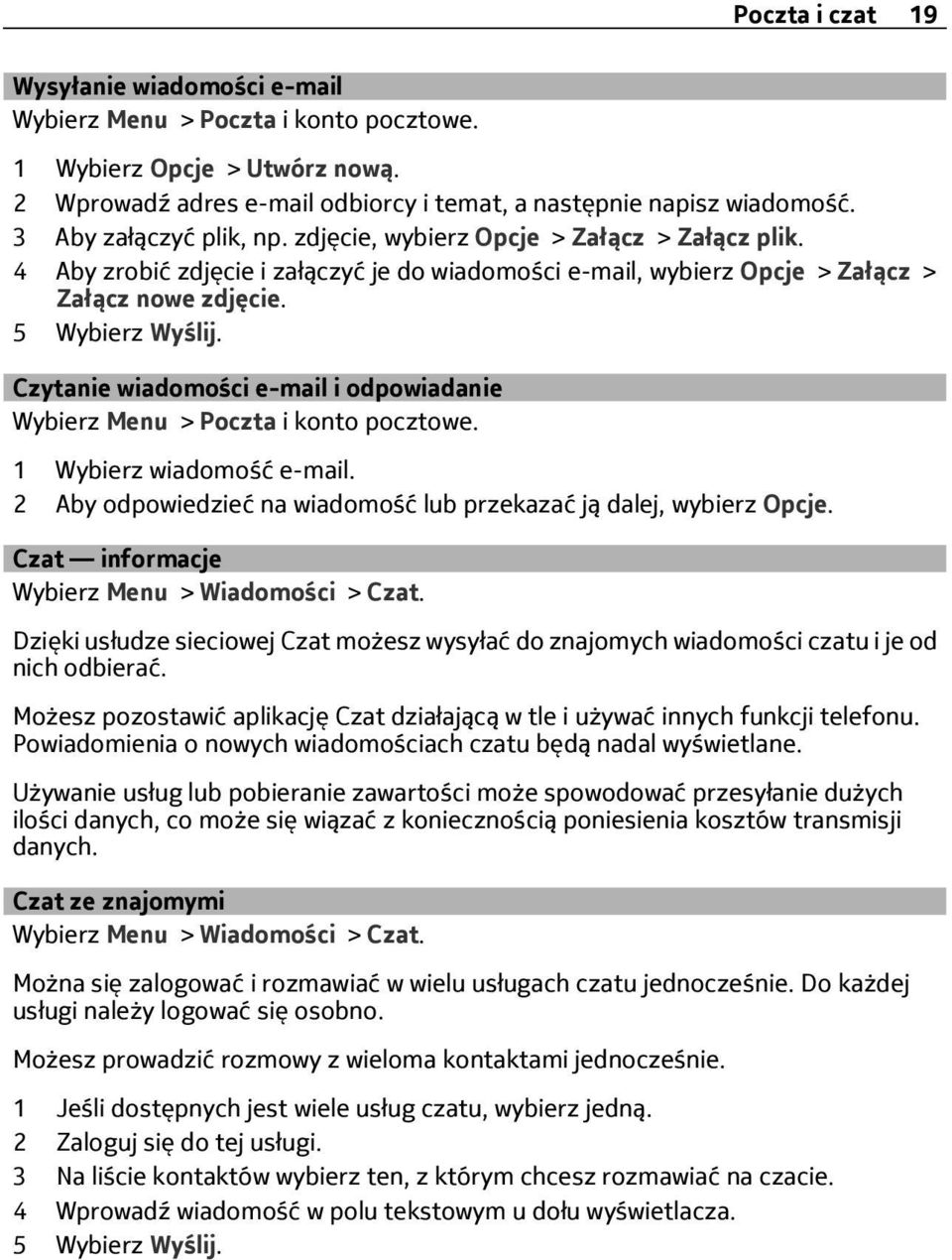 Czytanie wiadomości e-mail i odpowiadanie Wybierz Menu > Poczta i konto pocztowe. 1 Wybierz wiadomość e-mail. 2 Aby odpowiedzieć na wiadomość lub przekazać ją dalej, wybierz Opcje.