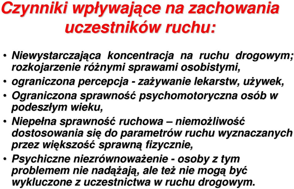 wieku, Niepełna sprawność ruchowa niemożliwo liwość dostosowania się do parametrów w ruchu wyznaczanych przez większo kszość sprawną