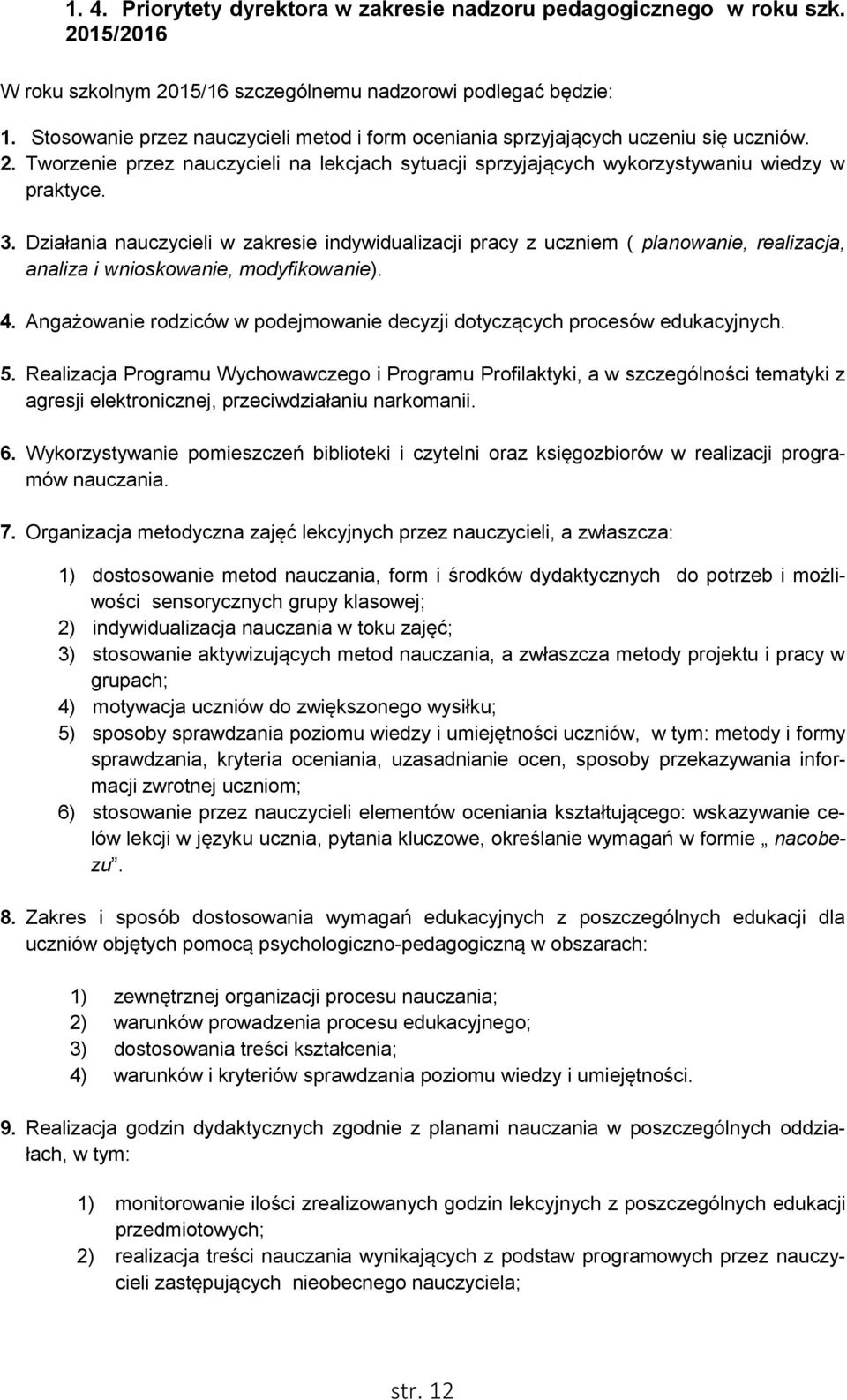 Działania nauczycieli w zakresie indywidualizacji pracy z uczniem ( planowanie, realizacja, analiza i wnioskowanie, modyfikowanie). 4.