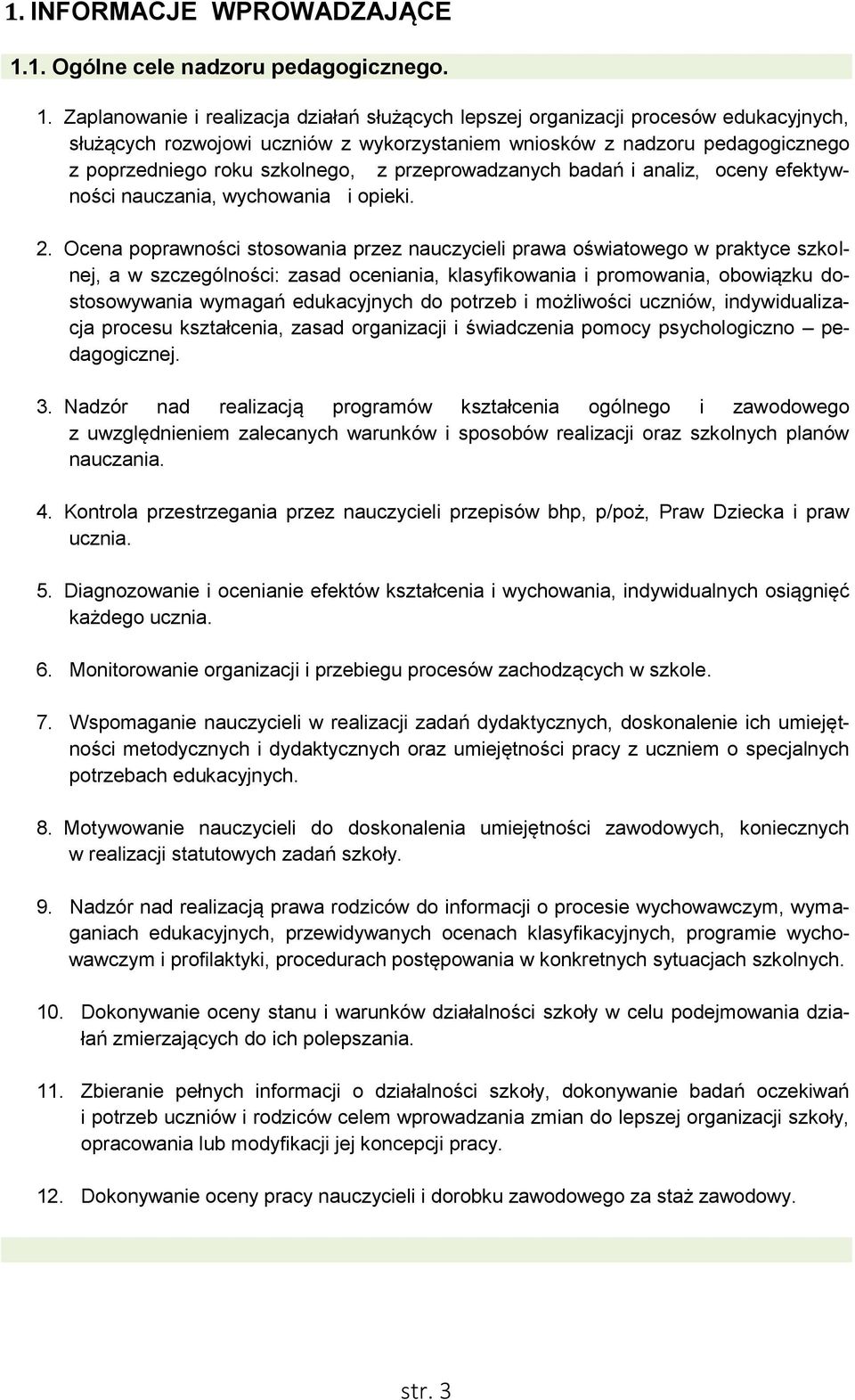 Zaplanowanie i realizacja działań służących lepszej organizacji procesów edukacyjnych, służących rozwojowi uczniów z wykorzystaniem wniosków z nadzoru pedagogicznego z poprzedniego roku szkolnego, z