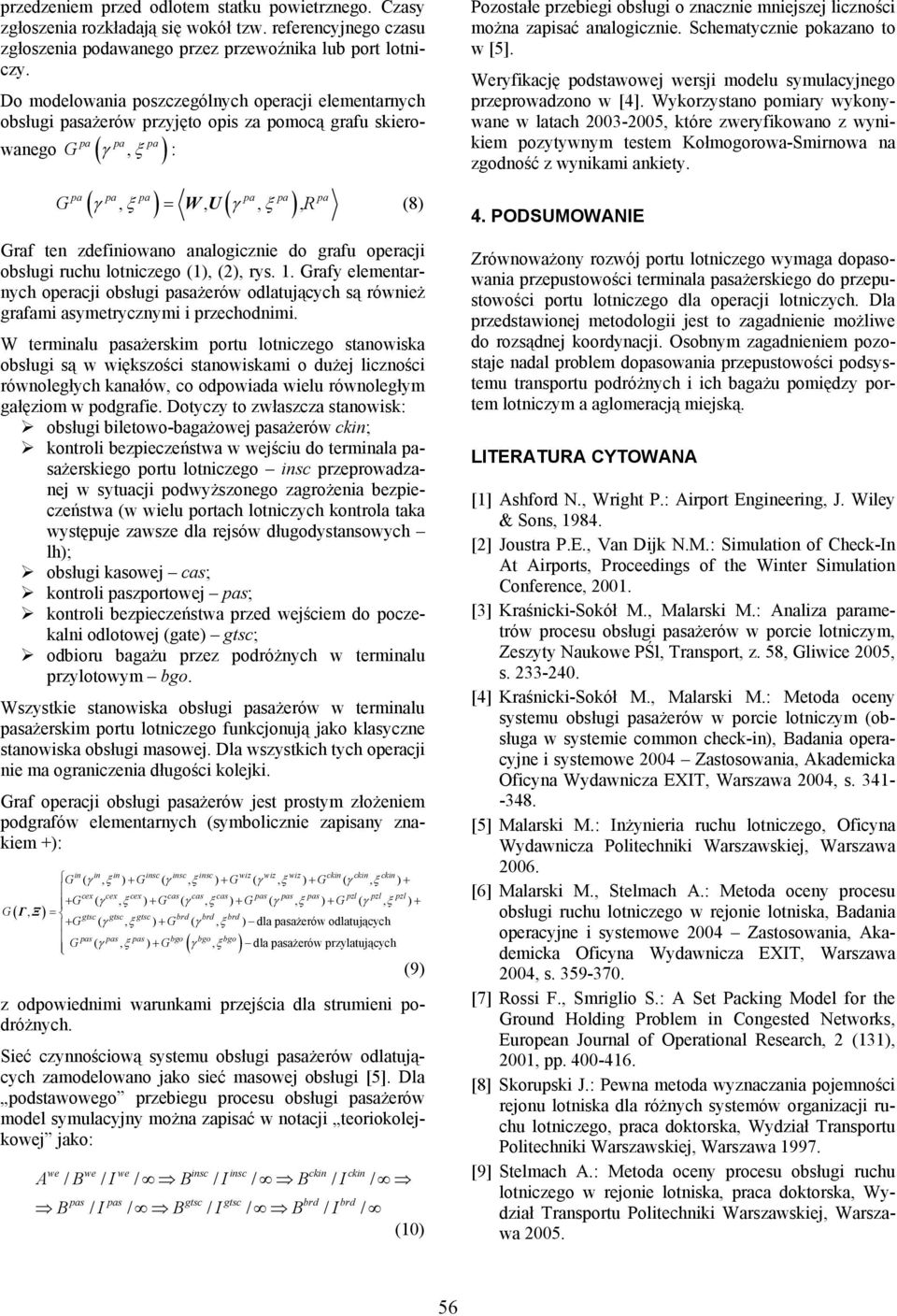 zdefiniowano analogicznie do grafu operacji obsługi ruchu lotniczego (), (), rys.. Grafy elementarnych operacji obsługi pasażerów odlatujących są również grafami asymetrycznymi i przechodnimi.