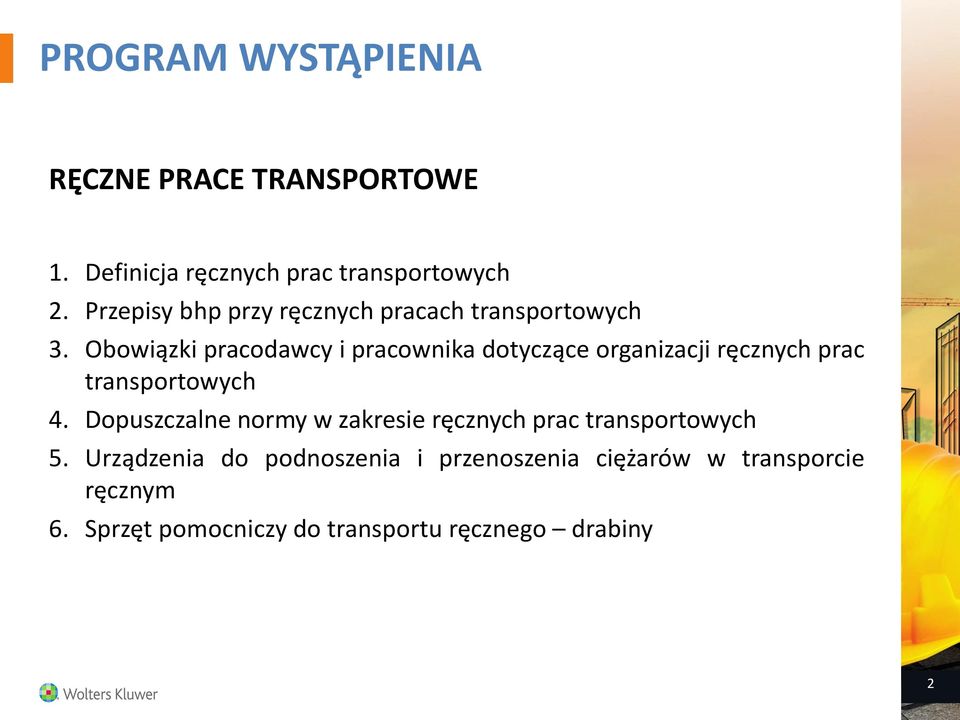 Obowiązki pracodawcy i pracownika dotyczące organizacji ręcznych prac transportowych 4.