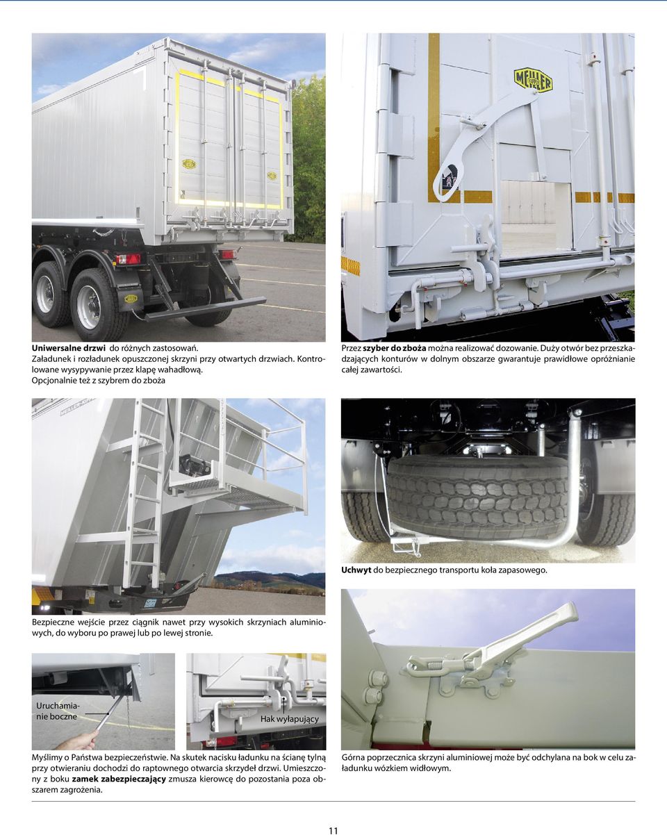 Uchwyt do bezpiecznego transportu koła zapasowego. Bezpieczne wejście przez ciągnik nawet przy wysokich skrzyniach aluminiowych, do wyboru po prawej lub po lewej stronie.