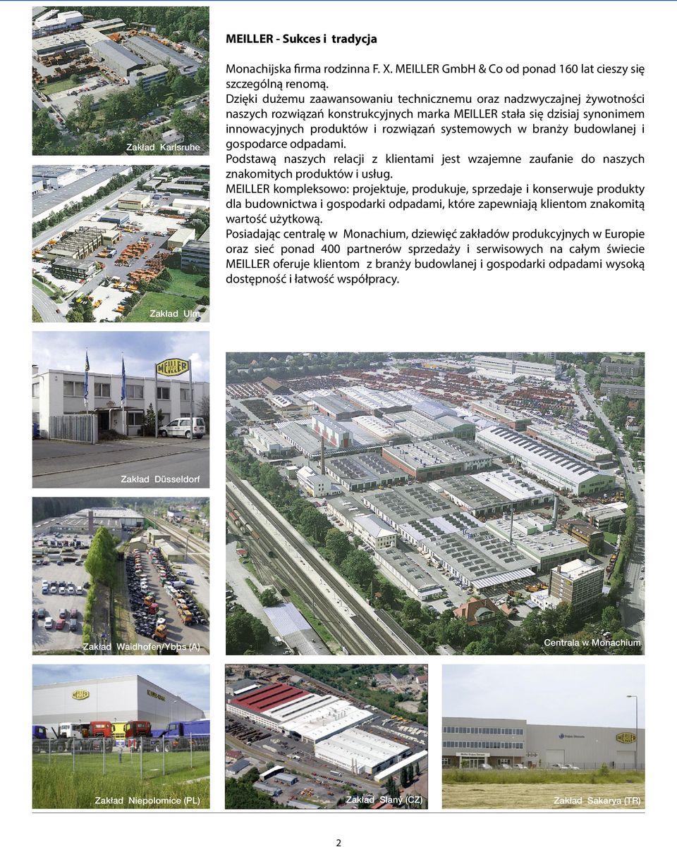 branży budowlanej i gospodarce odpadami. Podstawą naszych relacji z klientami jest wzajemne zaufanie do naszych znakomitych produktów i usług.