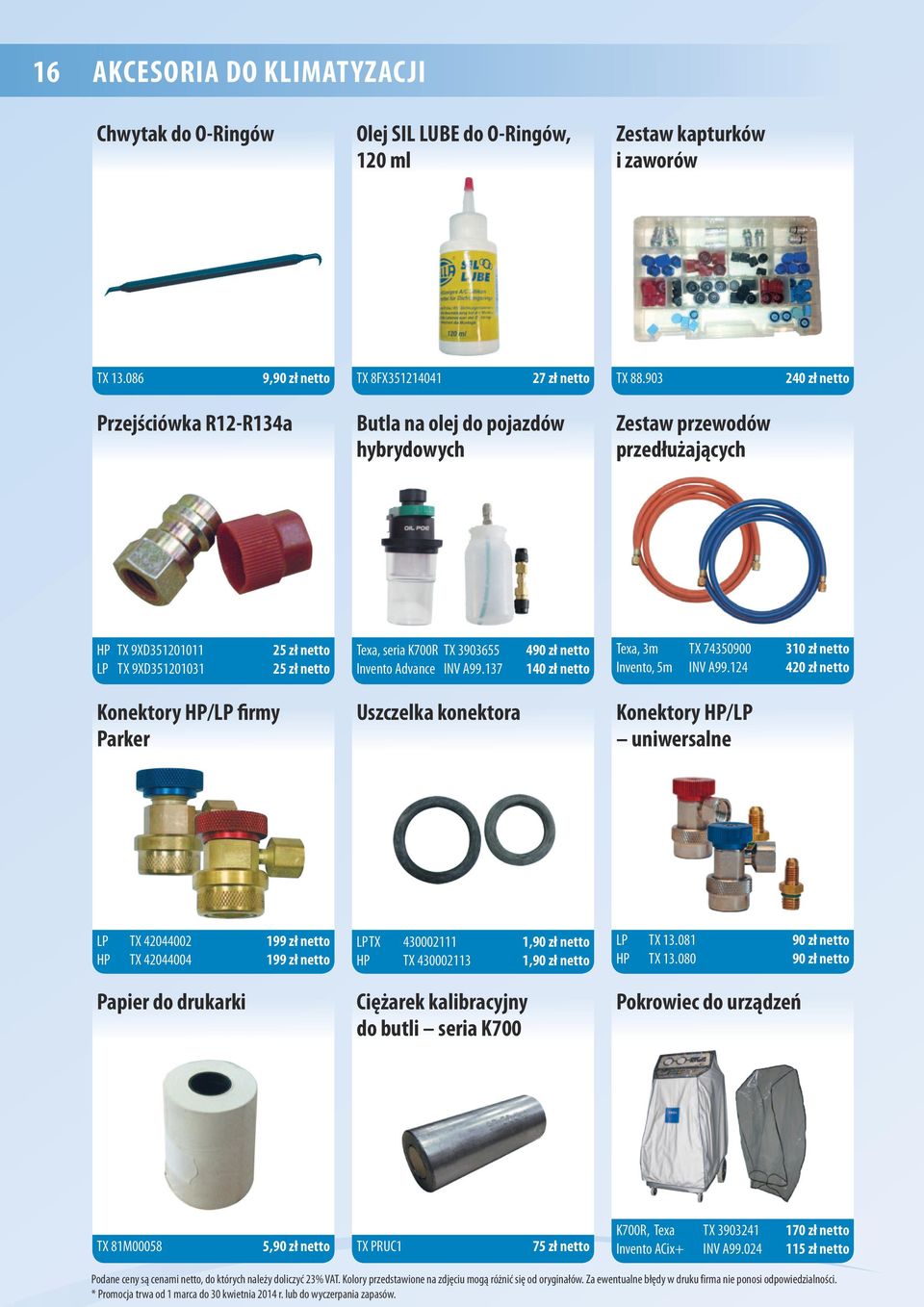 3903655 Invento Advance INV A99.137 490 zł netto 140 zł netto Texa, 3m TX 74350900 310 zł netto Invento, 5m INV A99.
