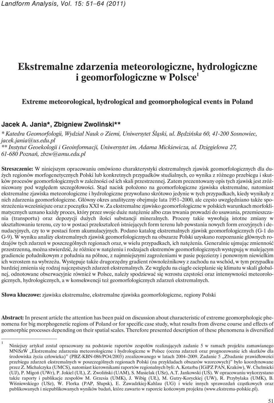 Jania*, Zbigniew Zwoliński** * Katedra Geomorfologii, Wydział Nauk o Ziemi, Uniwersytet Śląski, ul. Będzińska 60, 41-200 Sosnowiec, jacek.jania@us.edu.