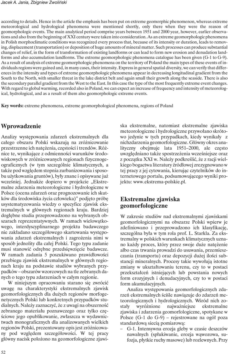 of geomorphologic events. The main analytical period comprise years between 1951 and 2000 year, however, earlier observations and also from the beginning of XXI century were taken into consideration.
