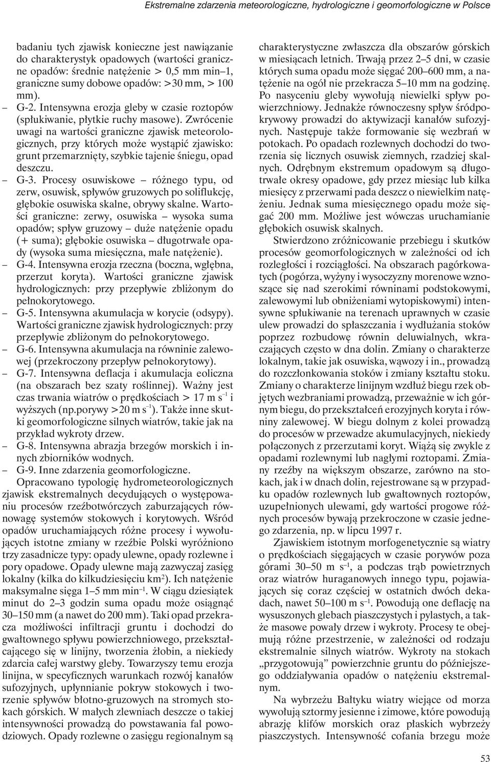 Zwrócenie uwagi na wartości graniczne zjawisk meteorologicznych, przy których może wystąpić zjawisko: grunt przemarznięty, szybkie tajenie śniegu, opad deszczu. G-3.