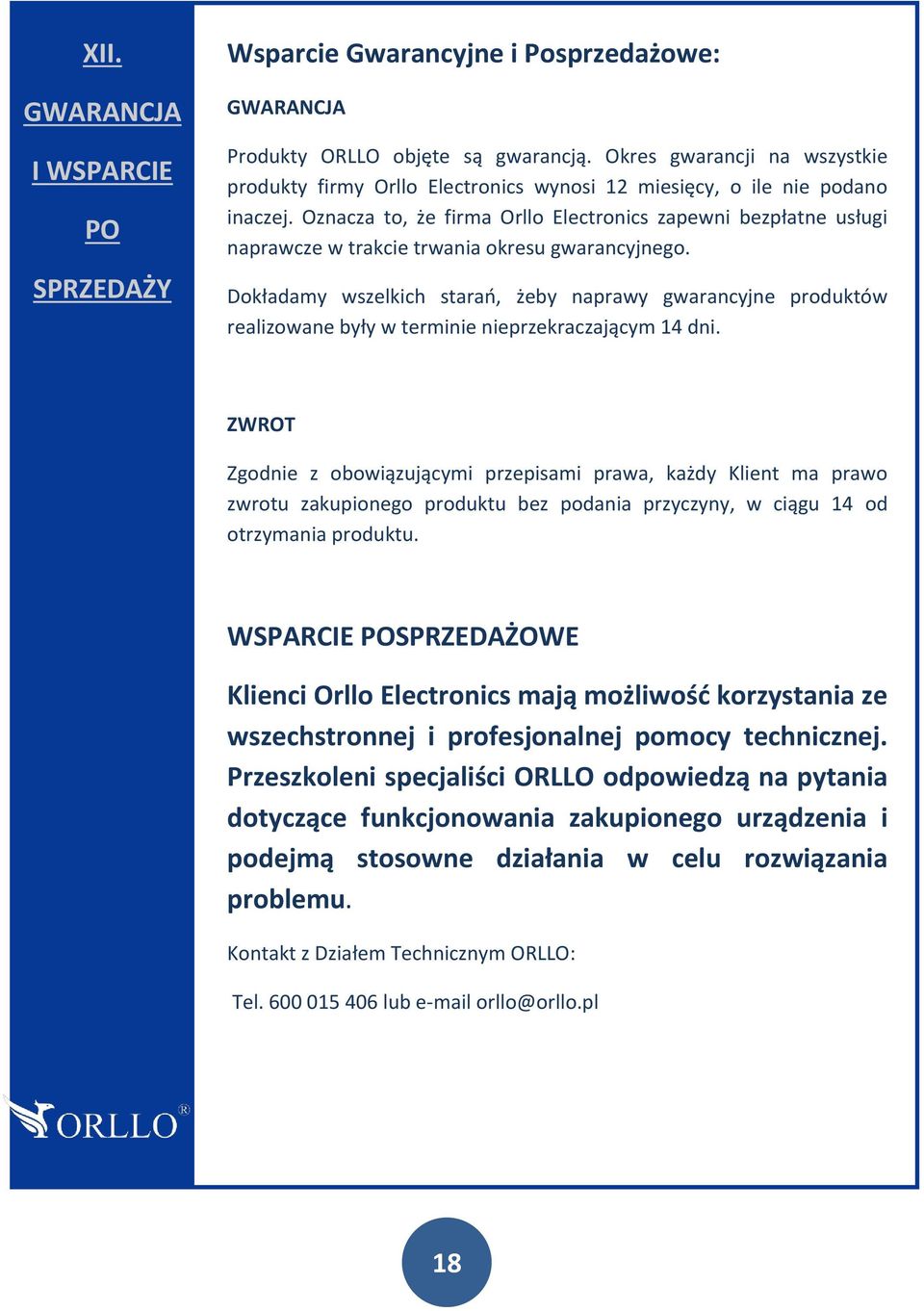 Oznacza to, że firma Orllo Electronics zapewni bezpłatne usługi naprawcze w trakcie trwania okresu gwarancyjnego.