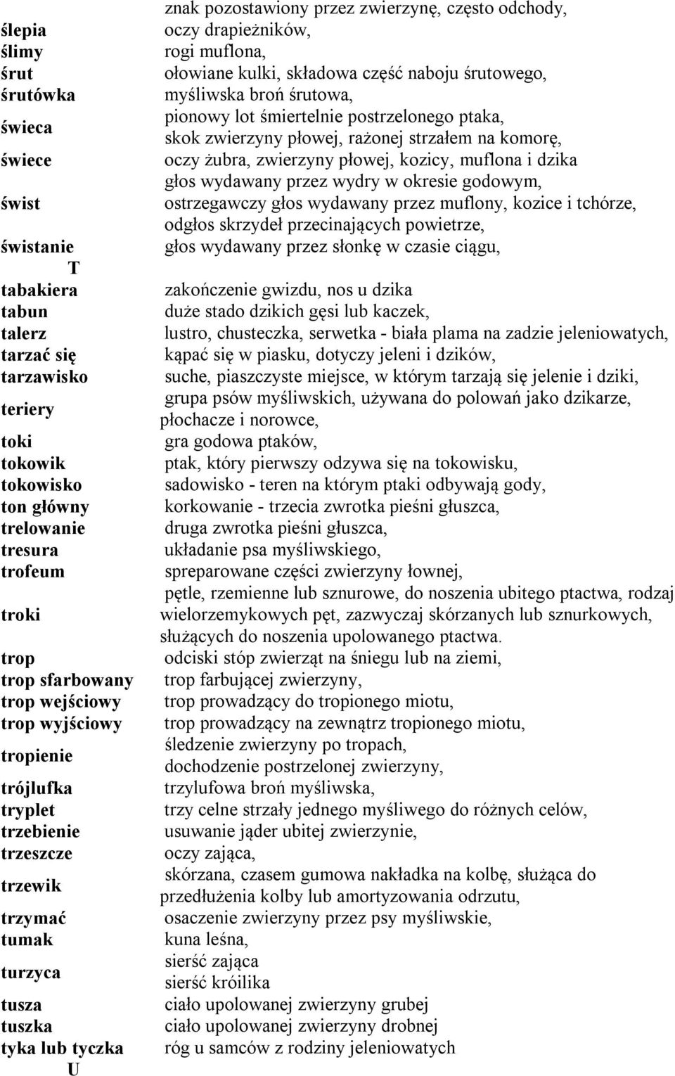 drapieżników, rogi muflona, ołowiane kulki, składowa część naboju śrutowego, myśliwska broń śrutowa, pionowy lot śmiertelnie postrzelonego ptaka, skok zwierzyny płowej, rażonej strzałem na komorę,