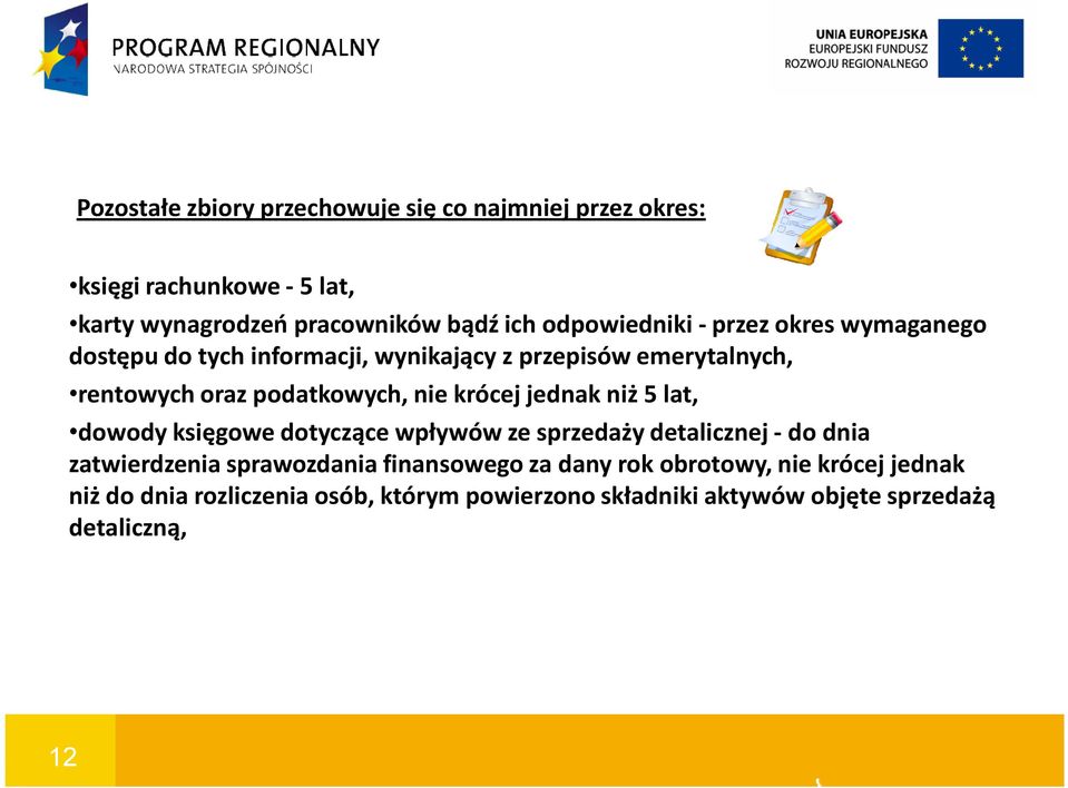 nie krócej jednak niż 5 lat, dowody księgowe dotyczące wpływów ze sprzedaży detalicznej -do dnia zatwierdzenia sprawozdania