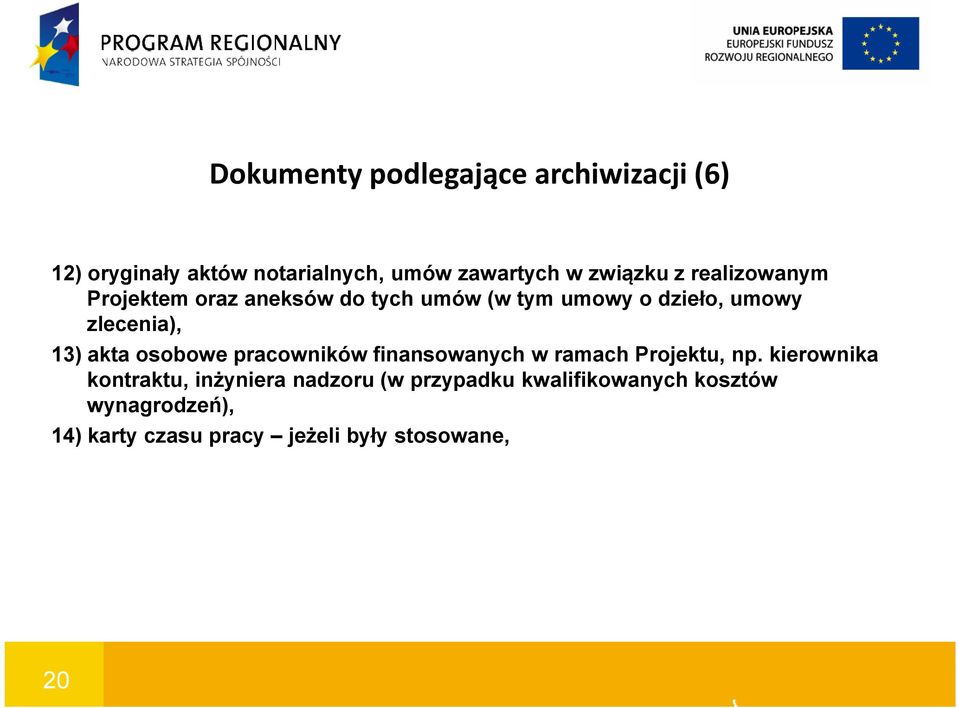 akta osobowe pracowników finansowanych w ramach Projektu, np.