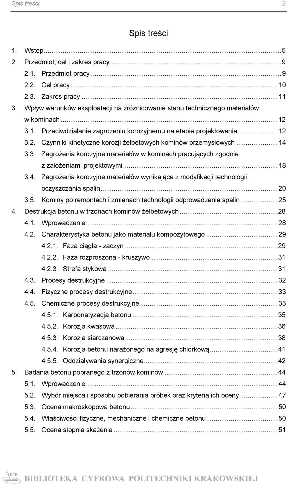 .. 14 3.3. Zagrożenia korozyjne materiałów w kominach pracujących zgodnie z założeniami projektowymi... 18 3.4. Zagrożenia korozyjne materiałów wynikające z modyfikacji technologii oczyszczania spalin.