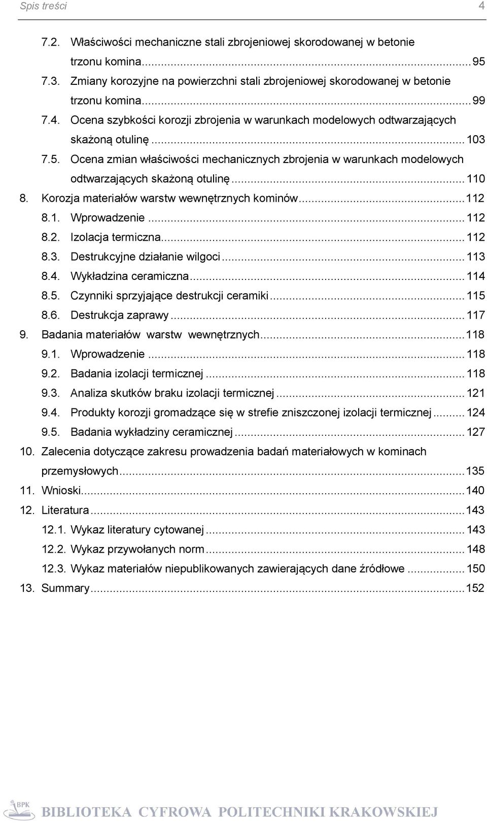 Ocena zmian właściwości mechanicznych zbrojenia w warunkach modelowych odtwarzających skażoną otulinę... 110 8. Korozja materiałów warstw wewnętrznych kominów... 112 8.1. Wprowadzenie... 112 8.2. Izolacja termiczna.
