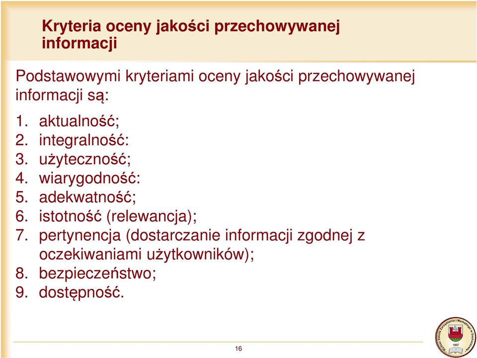 użyteczność; 4. wiarygodność: 5. adekwatność; 6. istotność (relewancja); 7.