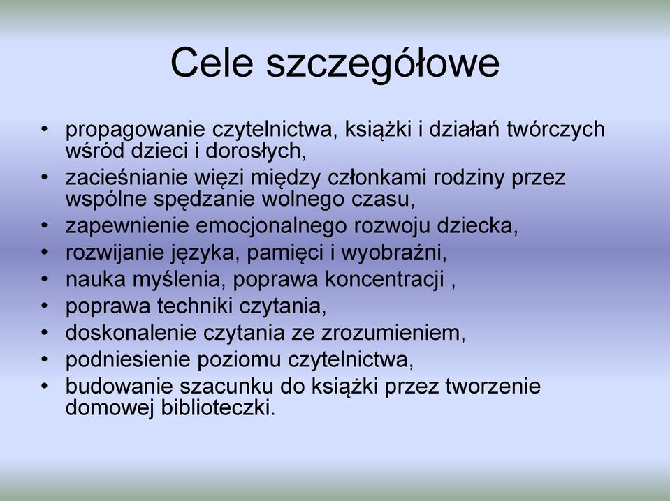 języka, pamięci i wyobraźni, nauka myślenia, poprawa koncentracji, poprawa techniki czytania, doskonalenie czytania