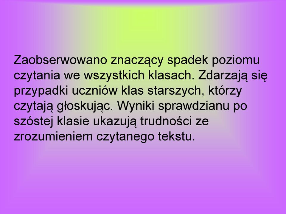 Zdarzają się przypadki uczniów klas starszych, którzy