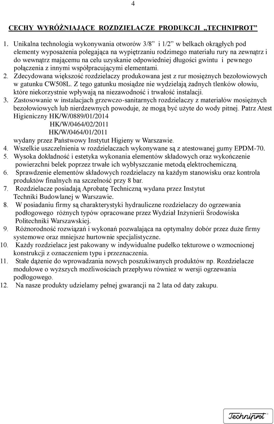 uzyskanie odpowiedniej długości gwintu i pewnego połączenia z innymi współpracującymi elementami. 2.