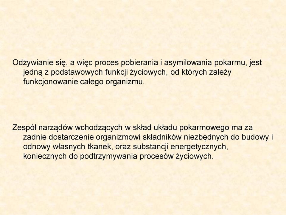 Zespół narządów wchodzących w skład układu pokarmowego ma za zadnie dostarczenie organizmowi