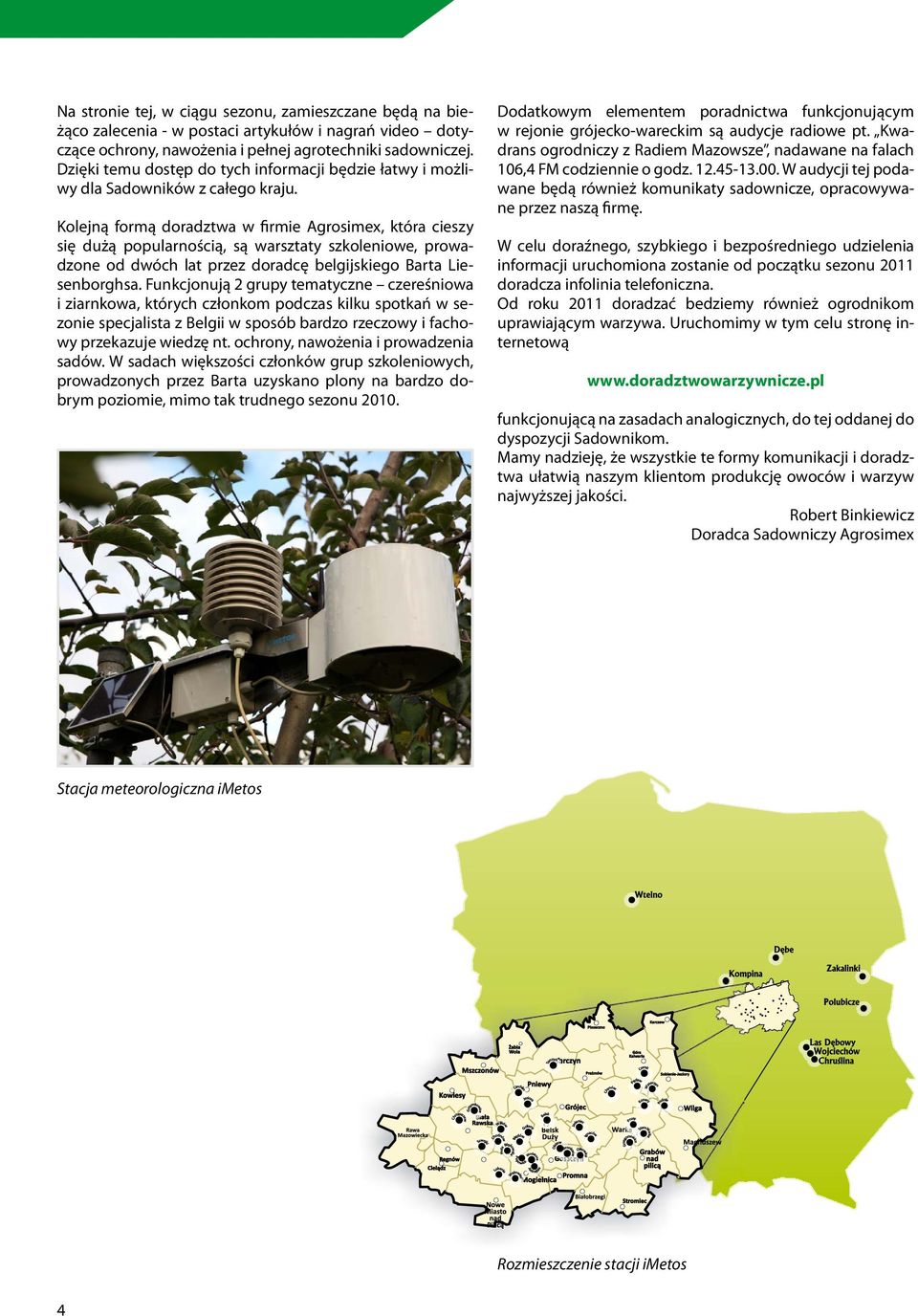 Kolejną formą doradztwa w firmie Agrosimex, która cieszy się dużą popularnością, są warsztaty szkoleniowe, prowadzone od dwóch lat przez doradcę belgijskiego Barta Liesenborghsa.