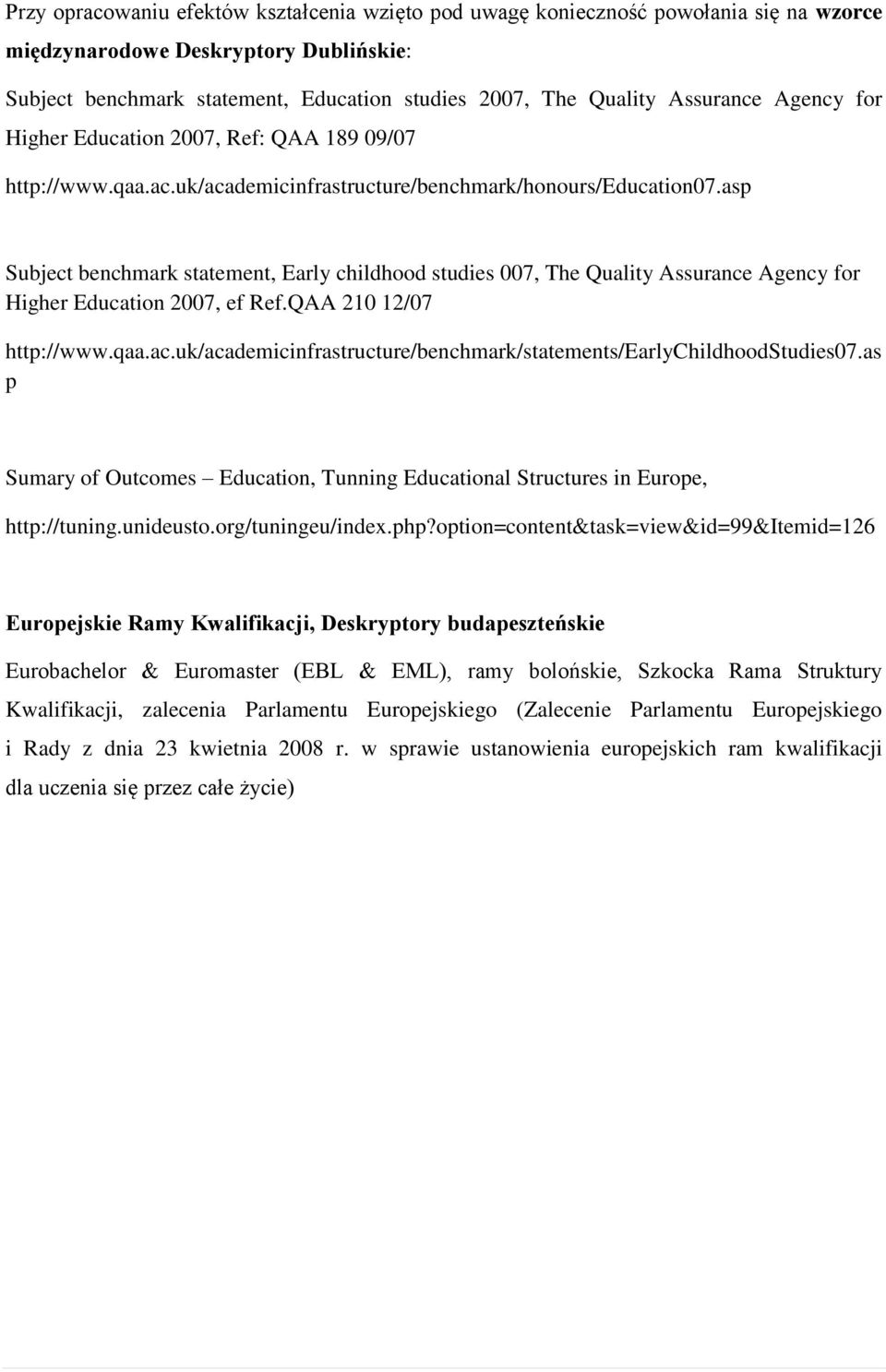 asp Subject benchmark statement, Early childhood studies 007, The Quality Assurance Agency for Higher Education 2007, ef Ref.QAA 210 12/07 http://www.qaa.ac.