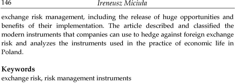 The article described and classified the modern instruments that companies can use to hedge