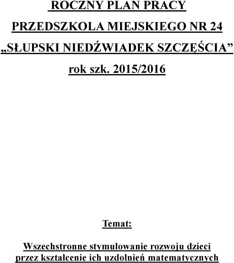 2015/2016 Temat: Wszechstronne stymulowanie