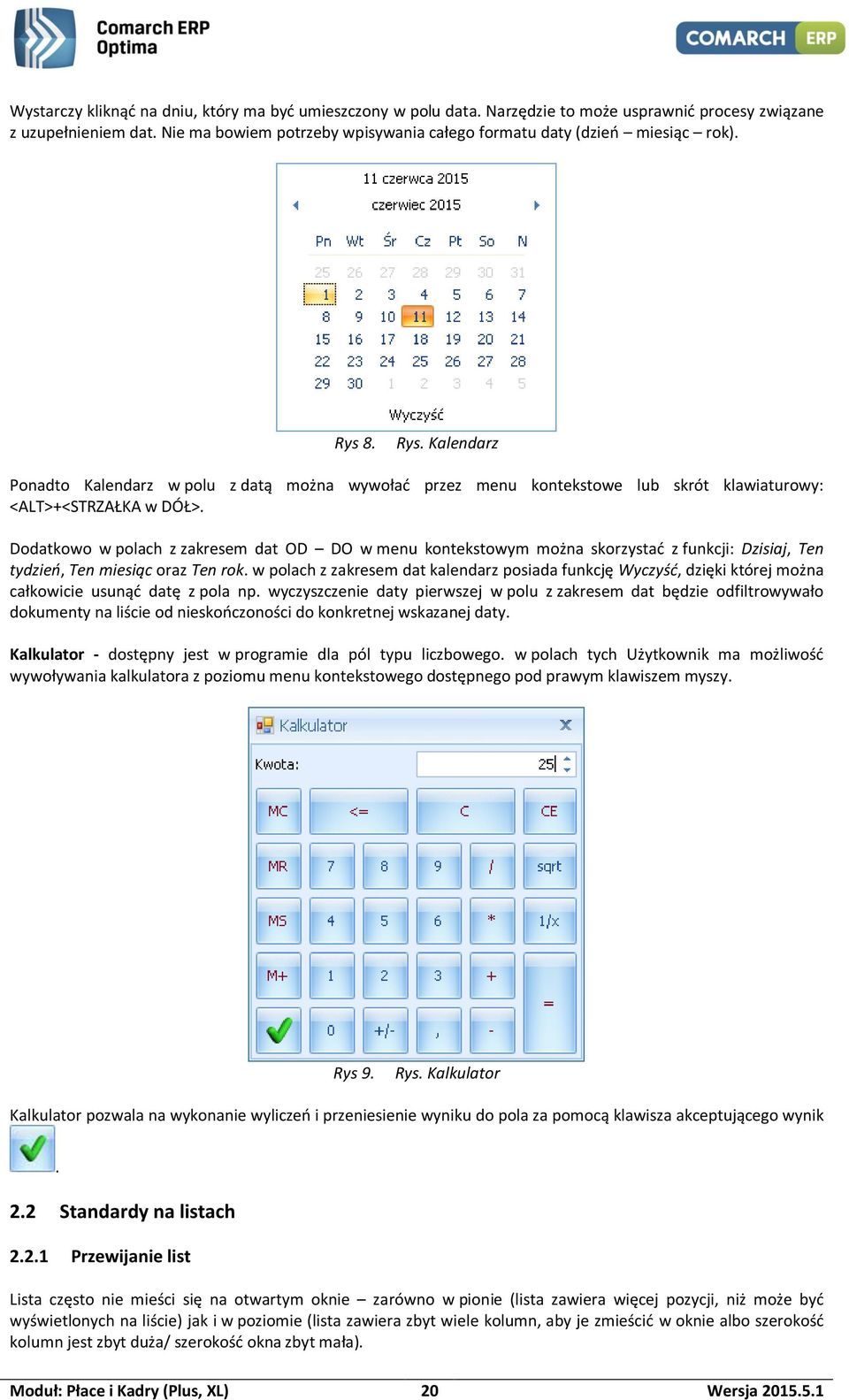 8. Rys. Kalendarz Ponadto Kalendarz w polu z datą można wywołać przez menu kontekstowe lub skrót klawiaturowy: <ALT>+<STRZAŁKA w DÓŁ>.