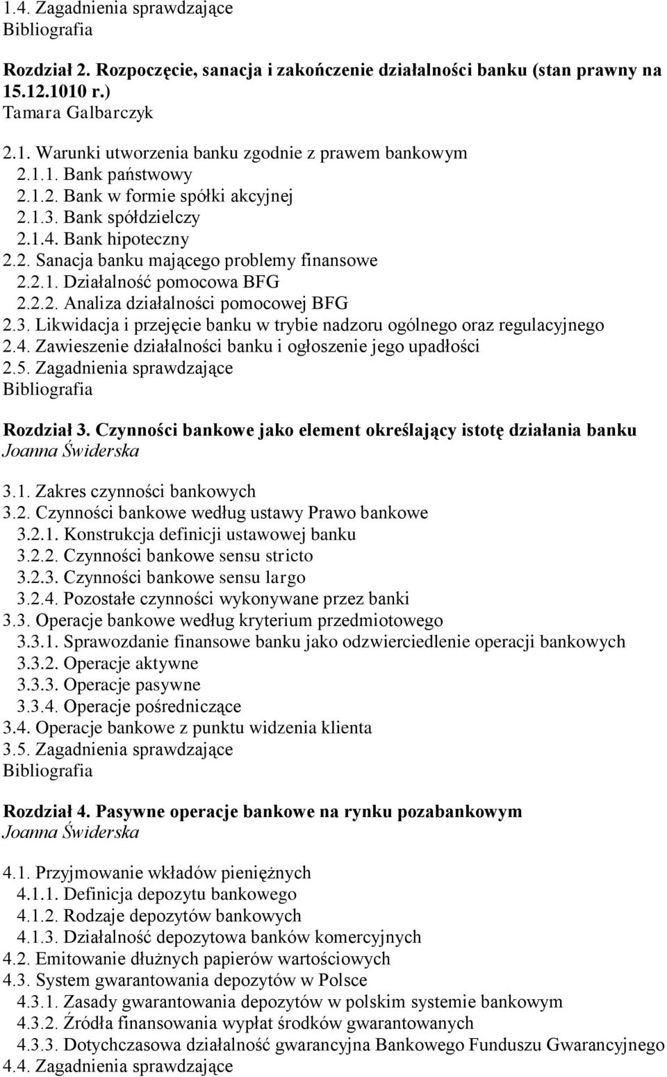 3. Likwidacja i przejęcie banku w trybie nadzoru ogólnego oraz regulacyjnego 2.4. Zawieszenie działalności banku i ogłoszenie jego upadłości 2.5. Zagadnienia sprawdzające Rozdział 3.