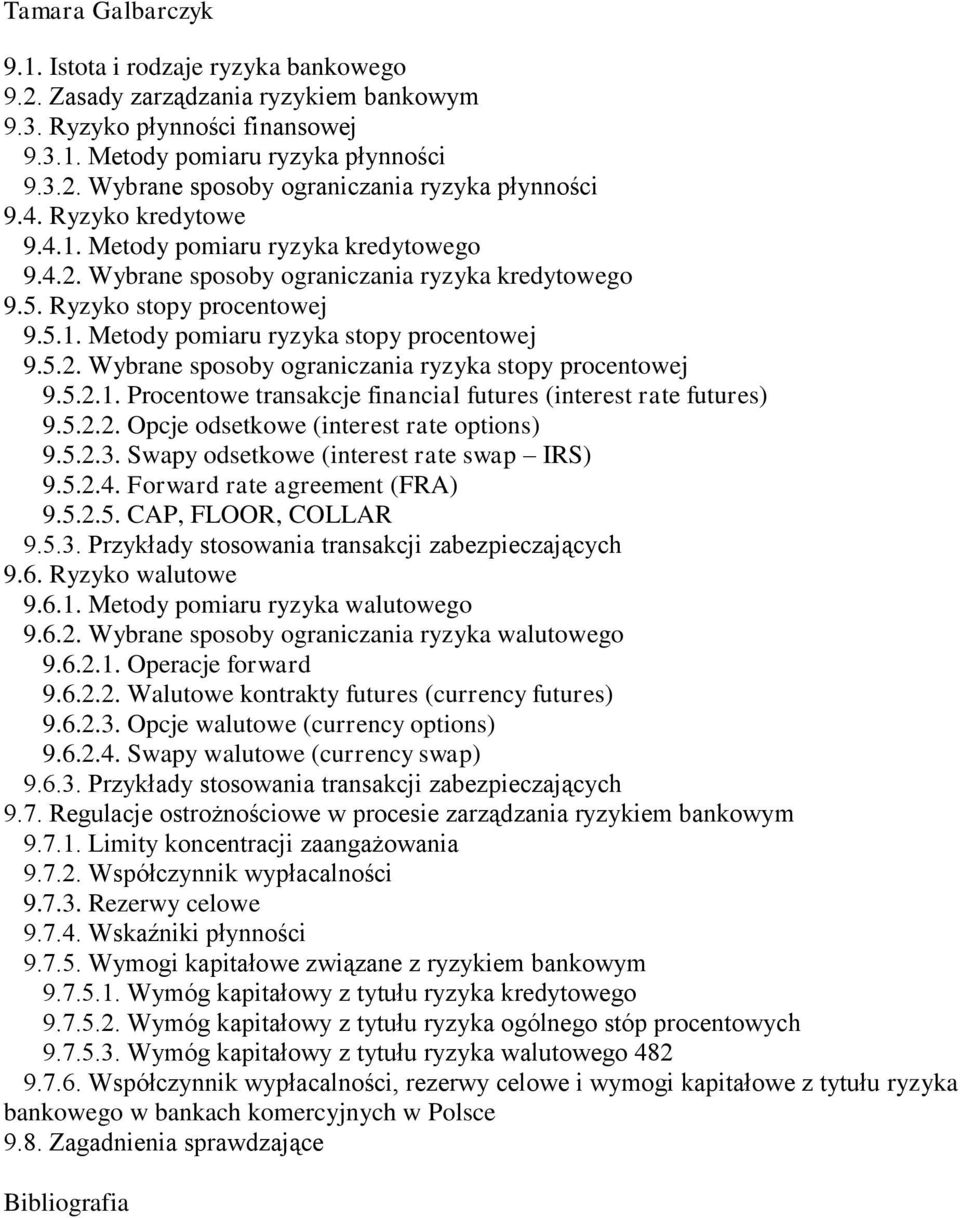 5.2.1. Procentowe transakcje financial futures (interest rate futures) 9.5.2.2. Opcje odsetkowe (interest rate options) 9.5.2.3. Swapy odsetkowe (interest rate swap IRS) 9.5.2.4.