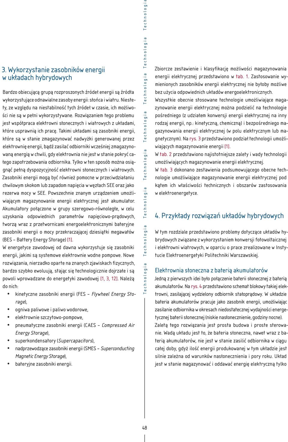 Rozwiązaniem tego problemu jest współpraca elektrowni słonecznych i wiatrowych z układami, które usprawnią ich pracę.