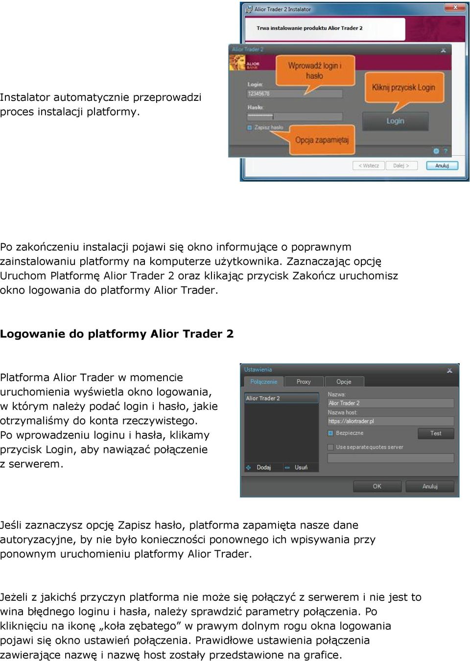 Logowanie do platformy Alior Trader 2 Platforma Alior Trader w momencie uruchomienia wyświetla okno logowania, w którym należy podać login i hasło, jakie otrzymaliśmy do konta rzeczywistego.
