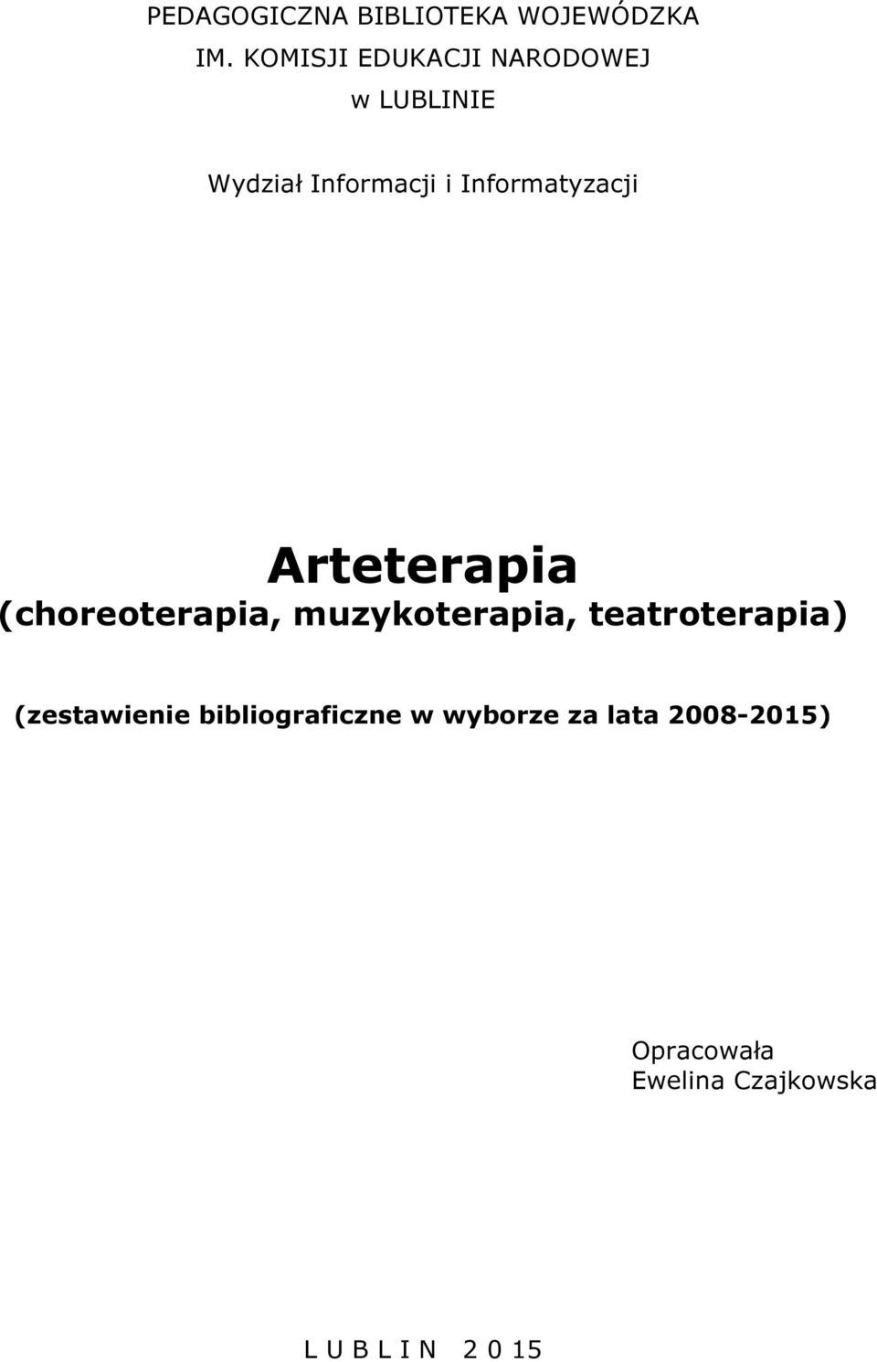 Informatyzacji Arteterapia (choreoterapia, muzykoterapia,