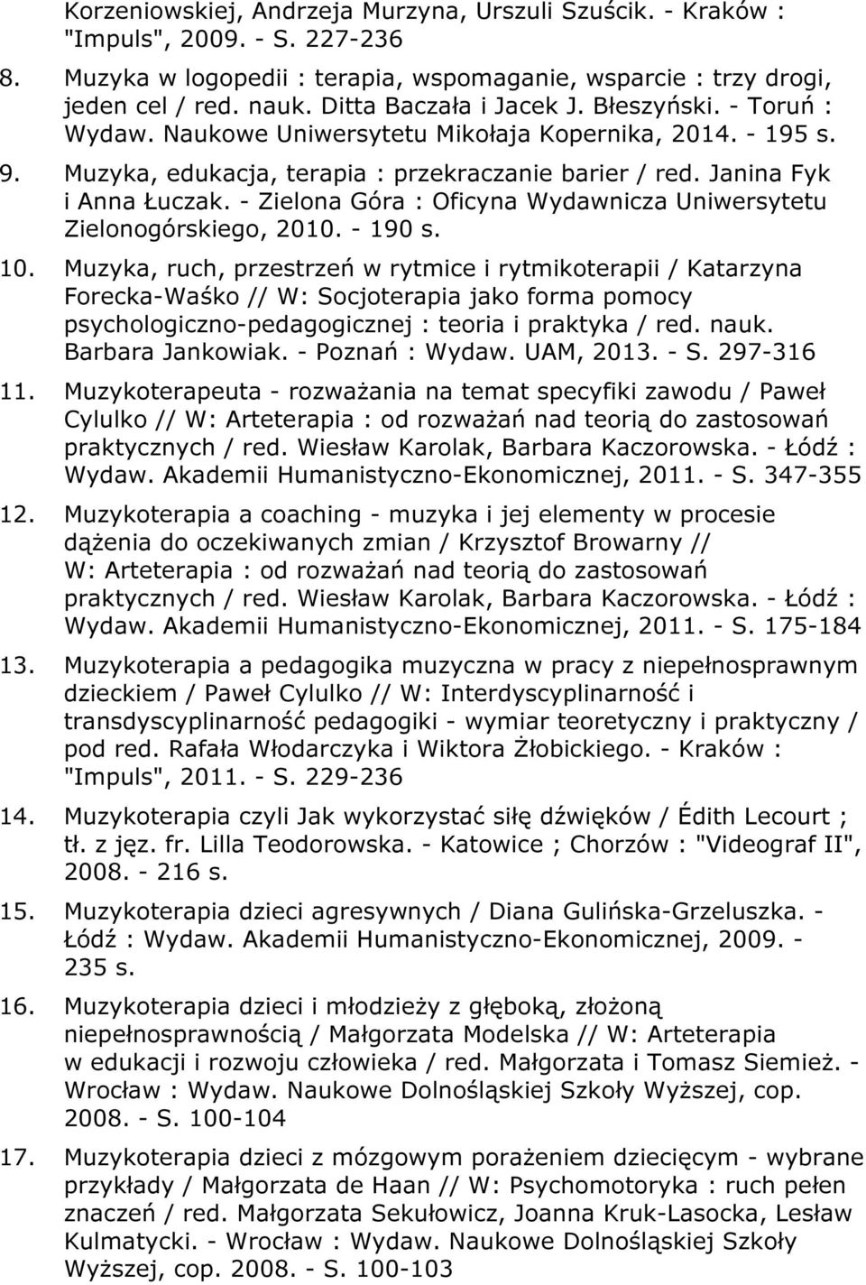 - Zielona Góra : Oficyna Wydawnicza Uniwersytetu Zielonogórskiego, 2010. - 190 s. 10.