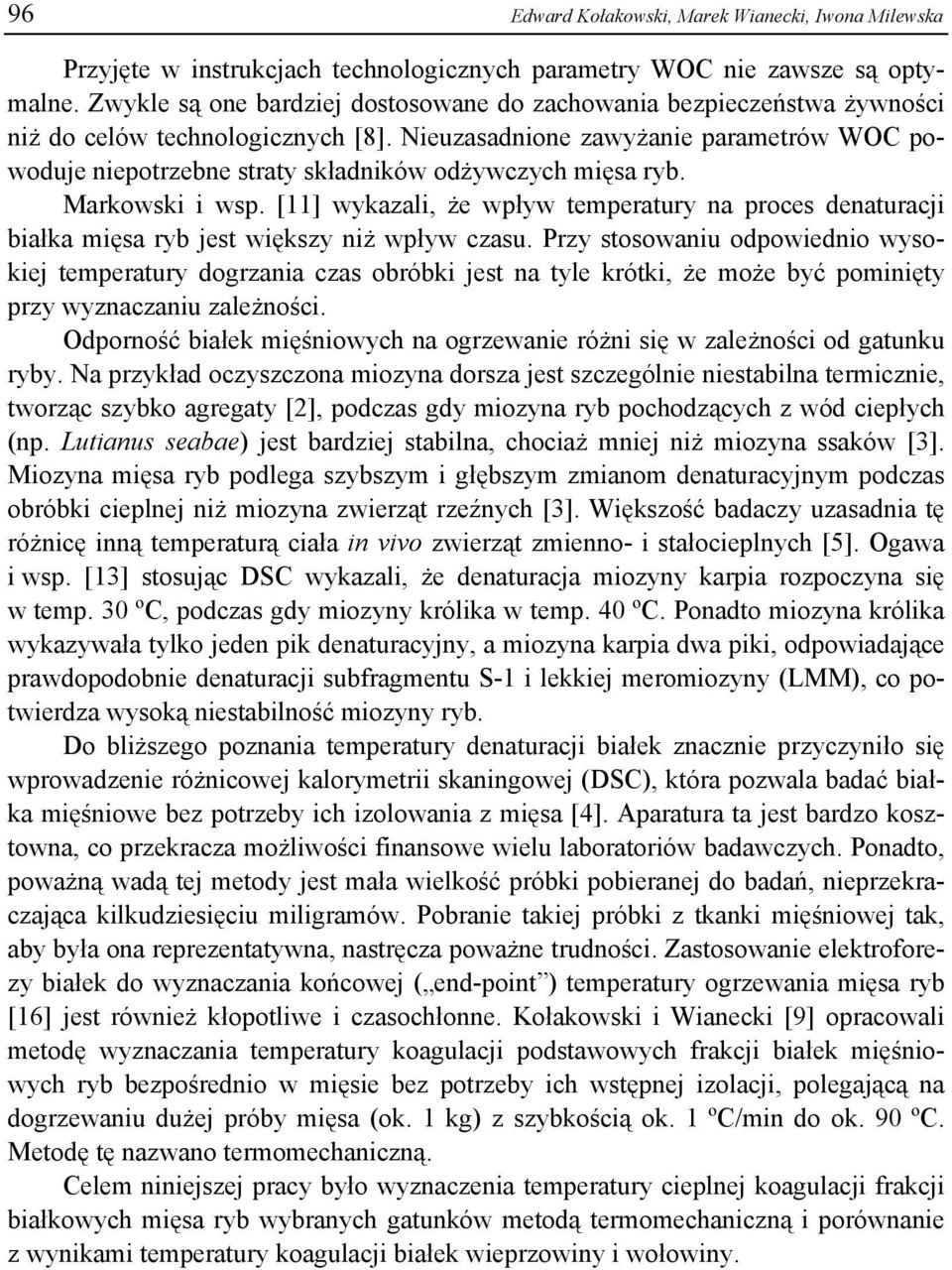 Nieuzasadnione zawyżanie parametrów WOC powoduje niepotrzebne straty składników odżywczych mięsa ryb. Markowski i wsp.