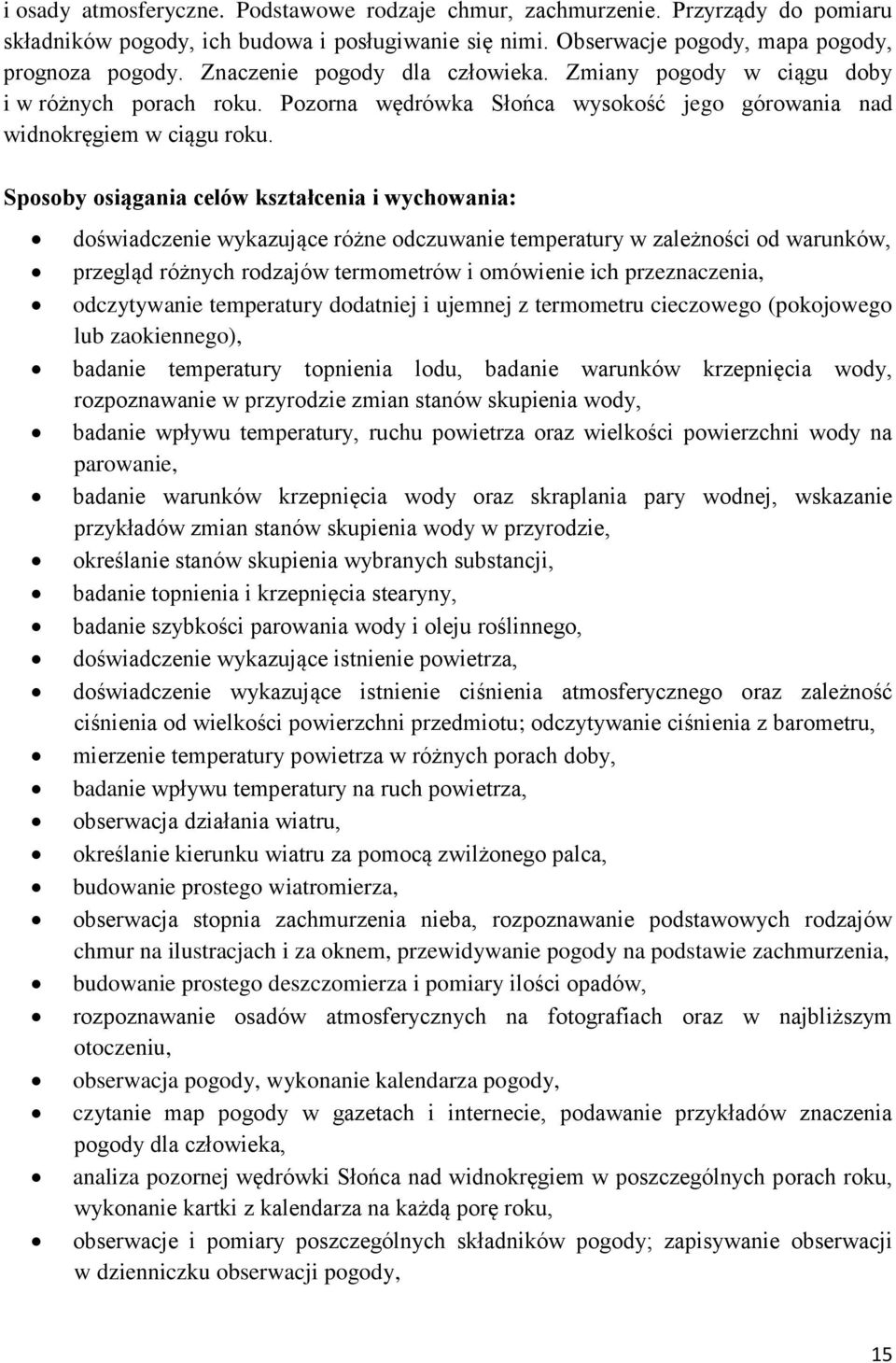 Sposoby osiągania celów kształcenia i wychowania: doświadczenie wykazujące różne odczuwanie temperatury w zależności od warunków, przegląd różnych rodzajów termometrów i omówienie ich przeznaczenia,