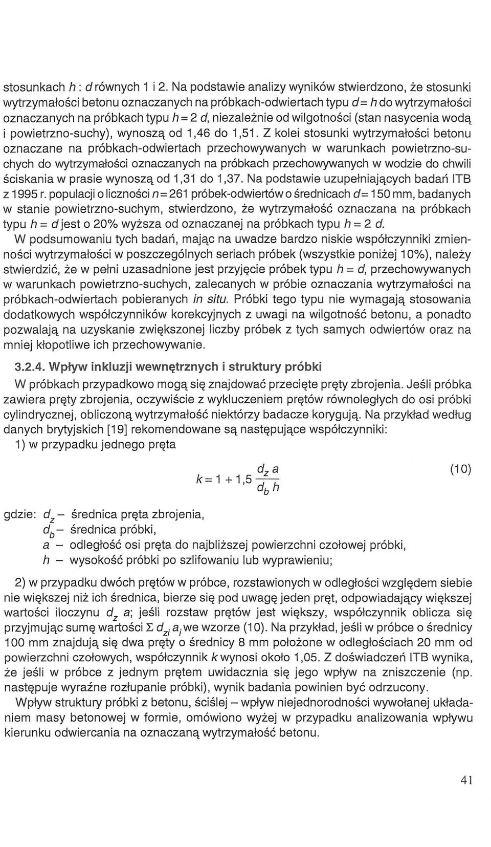 nasycenia wodą i powietrzno-suchy), wynoszą od 1,46 do 1,51.